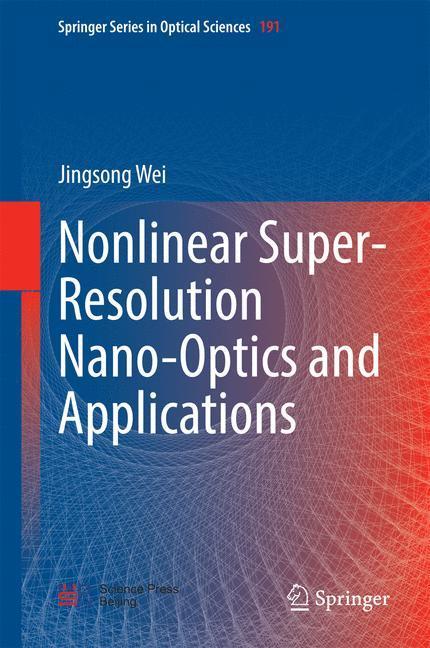 Weitere Ansicht: Nonlinear Super-Resolution Nano-Optics and Applications | Jingsong Wei