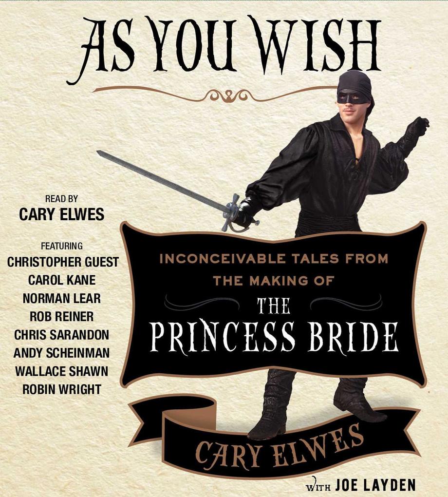 Produktbild: As You Wish: Inconceivable Tales from the Making of the Princess Bride | Cary Elwes, Joe Layden