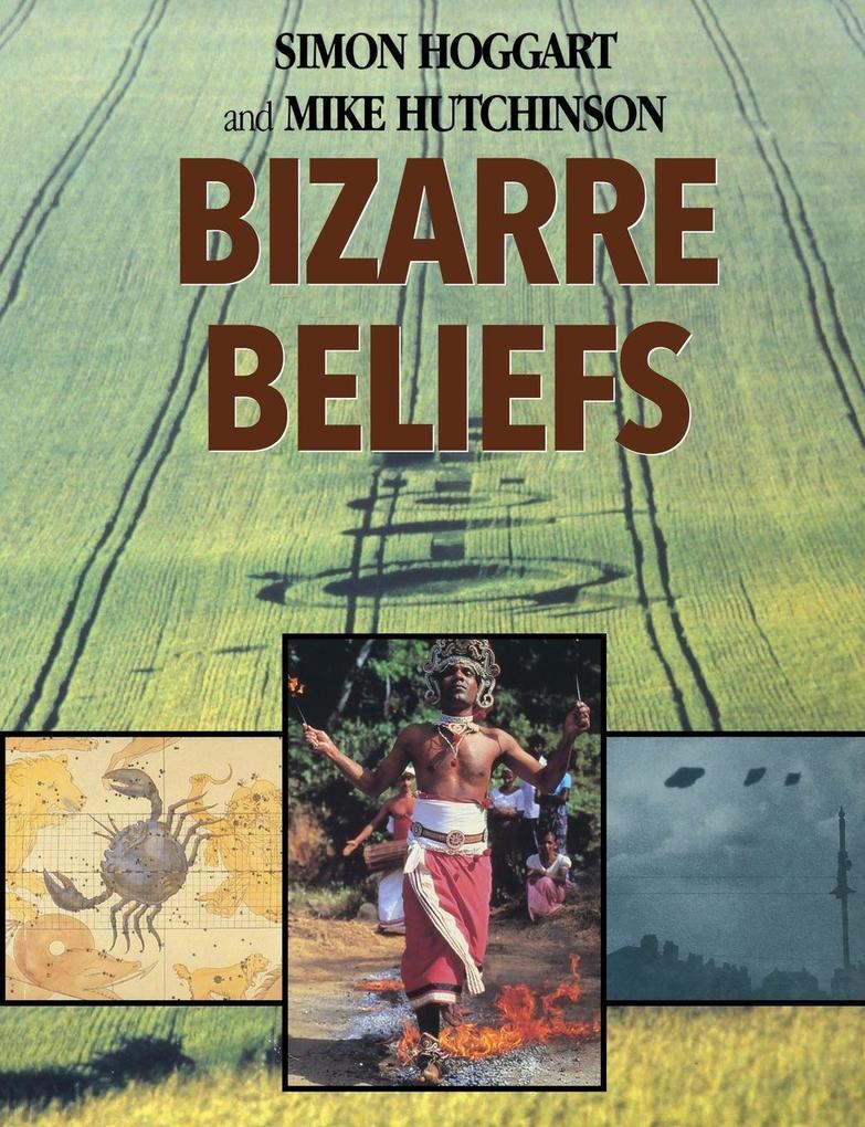 Produktbild: Bizarre Beliefs | Simon Hoggart, Mike Hutchinson