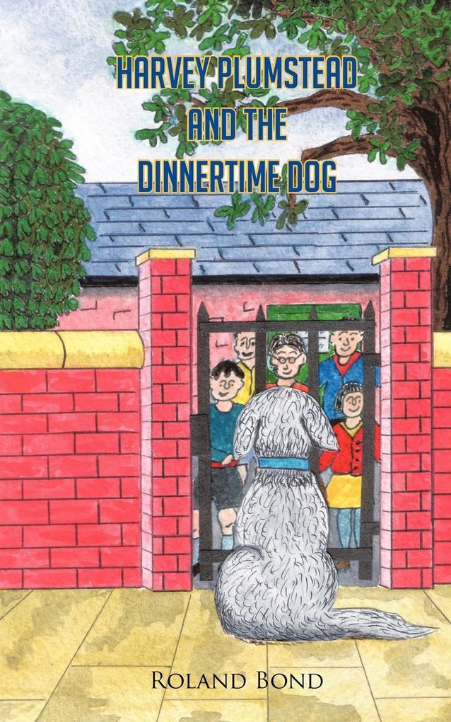 Harvey Plumstead and the Dinnertime Dog als Taschenbuch