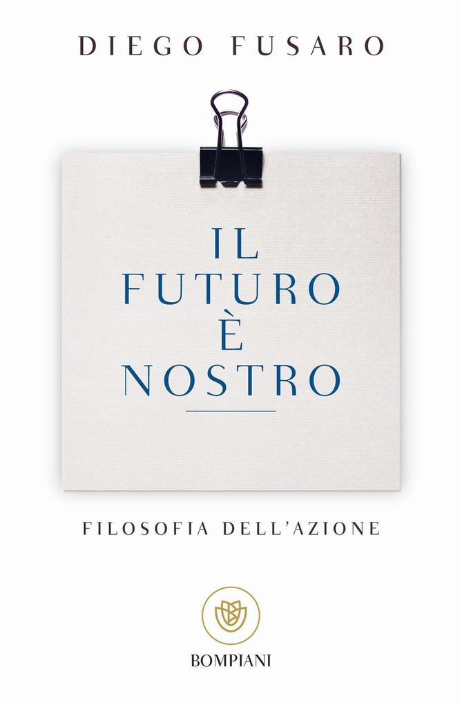 Produktbild: Il futuro è nostro. Filosofia dell'azione | Diego Fusaro