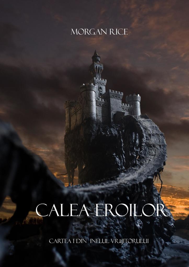 Produktbild: Calea Eroilor (Cartea 1 Din Inelul Vrajitorului) | Morgan Rice
