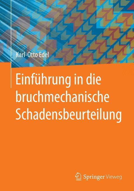 Weitere Ansicht: Einführung in die bruchmechanische Schadensbeurteilung | Karl-Otto Edel