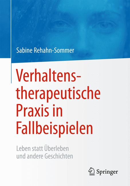 Weitere Ansicht: Verhaltenstherapeutische Praxis in Fallbeispielen | Sabine Rehahn-Sommer