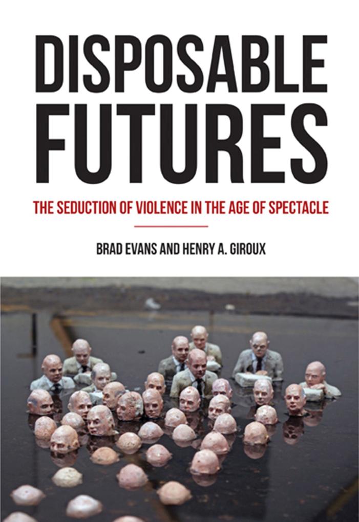 Produktbild: Disposable Futures | Brad Evans, Henry A Giroux