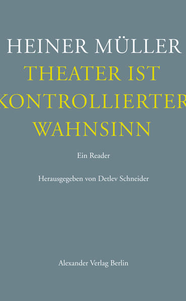 Produktbild: Theater ist kontrollierter Wahnsinn | Heiner Müller