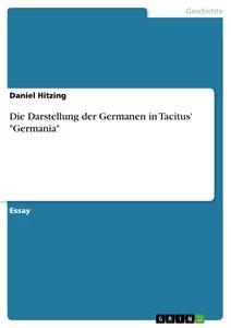 Produktbild: Die Darstellung der Germanen in Tacitus' "Germania" | Daniel Hitzing
