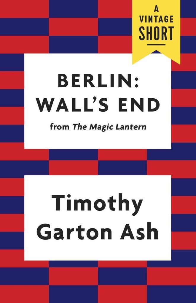 Produktbild: Berlin: Wall's End | Timothy Garton Ash