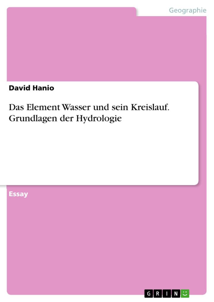 Produktbild: Das Element Wasser und sein Kreislauf. Grundlagen der Hydrologie | David Hanio