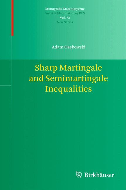 Weitere Ansicht: Sharp Martingale and Semimartingale Inequalities | Adam Osekowski, Adam Oskowski