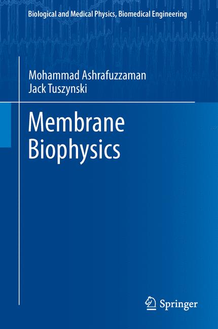 Weitere Ansicht: Membrane Biophysics | Mohammad Ashrafuzzaman, Jack A. Tuszynski
