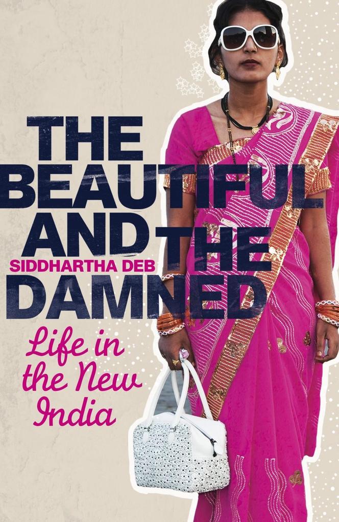 Produktbild: The Beautiful and the Damned | Siddhartha Deb