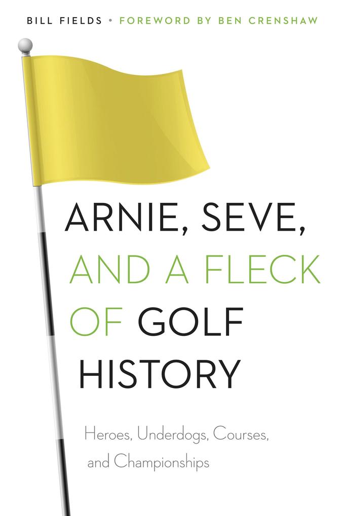 Arnie, Seve, and a Fleck of Golf History als eBook epub