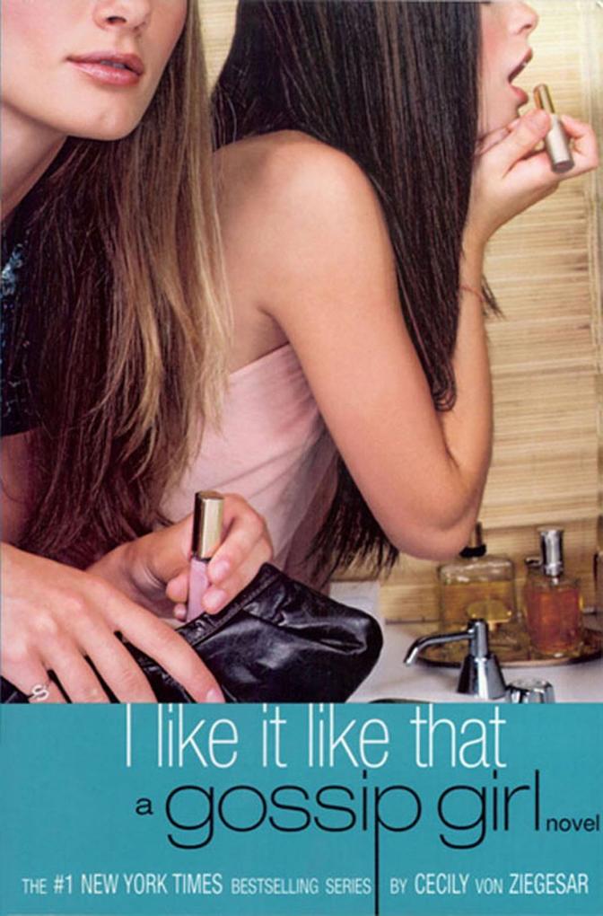 Produktbild: Gossip Girl: I Like It Like That | Cecily von Ziegesar