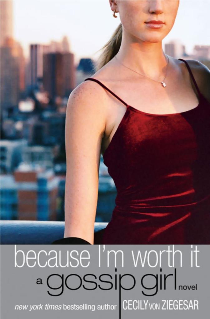 Produktbild: Gossip Girl: Because I'm Worth it | Cecily von Ziegesar