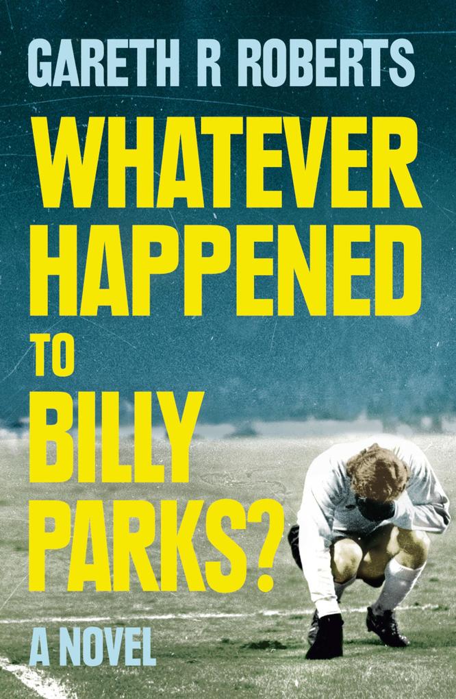 Produktbild: Whatever Happened to Billy Parks | Gareth Roberts