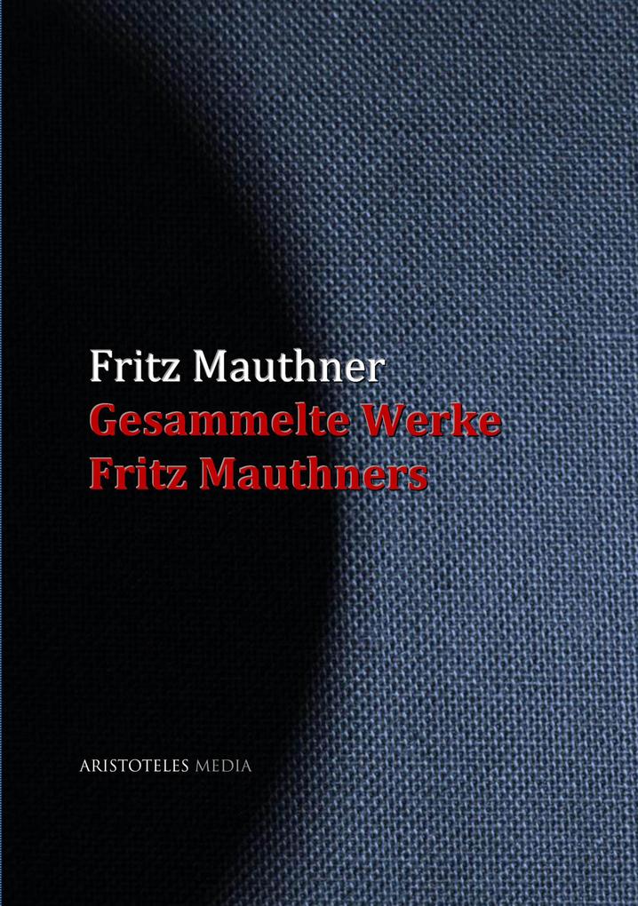 Produktbild: Gesammelte Werke Fritz Mauthners | Fritz Mauthner