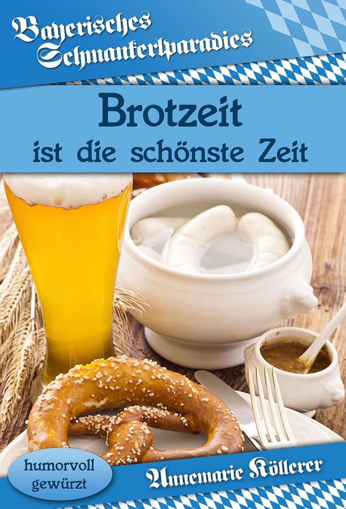 Produktbild: Brotzeit ist die schönste Zeit | Annemarie Köllerer
