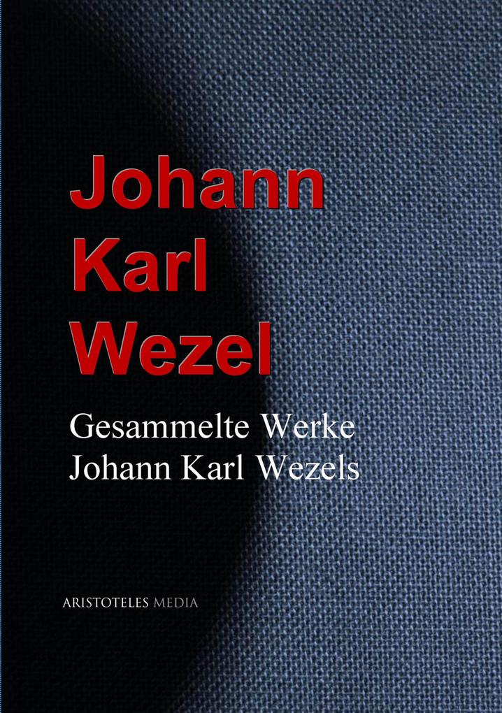 Produktbild: Gesammelte Werke Johann Karl Wezels | Johann Karl Wezel