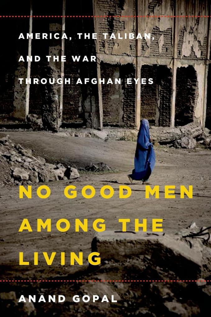 Produktbild: No Good Men Among the Living | Anand Gopal
