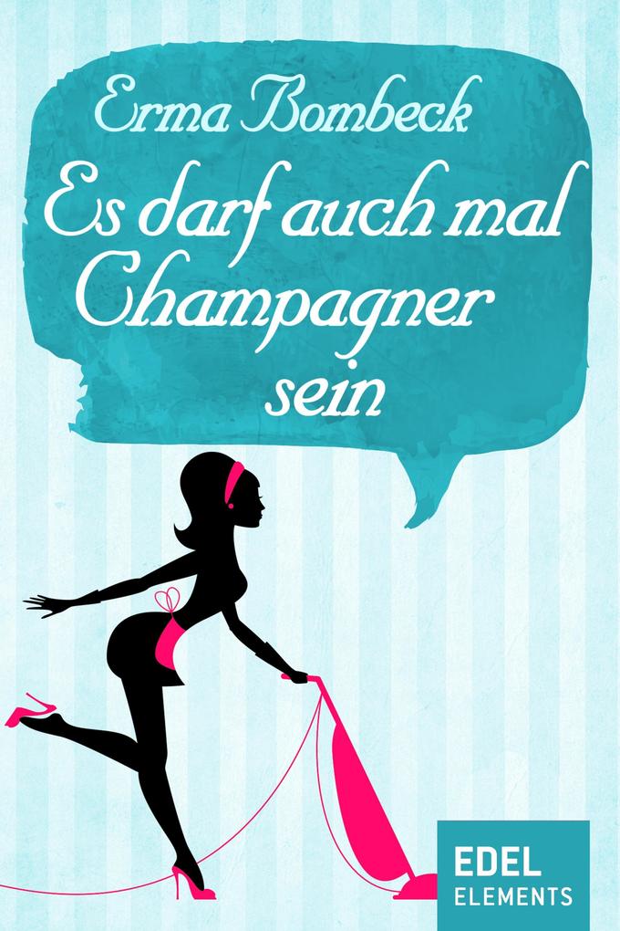 Produktbild: Es darf auch mal Champagner sein | Erma Bombeck
