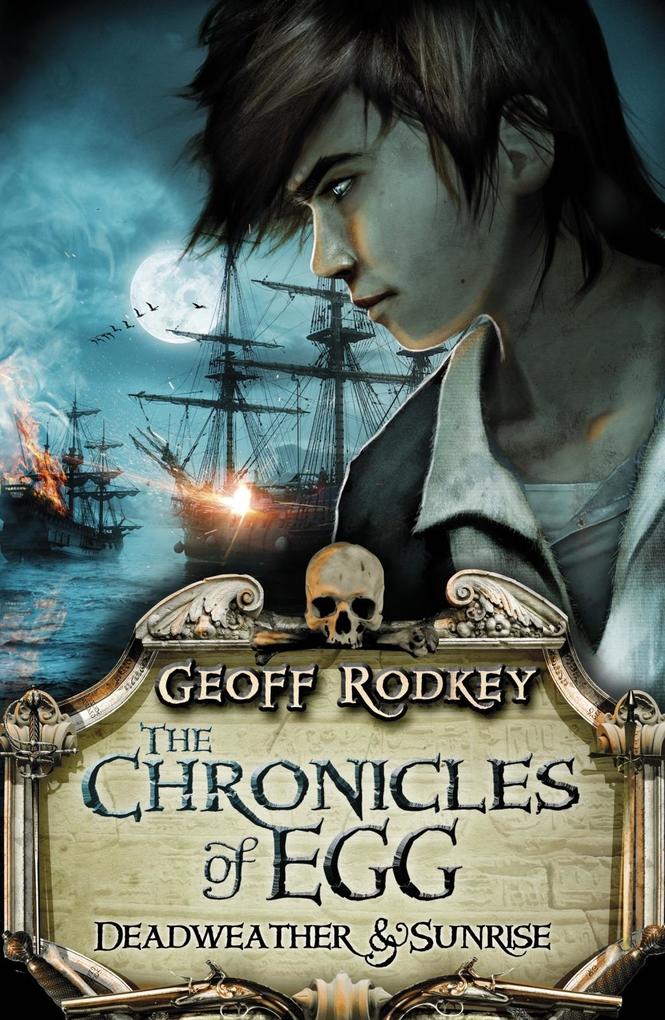 Produktbild: Chronicles of Egg: Deadweather and Sunrise | Geoff Rodkey