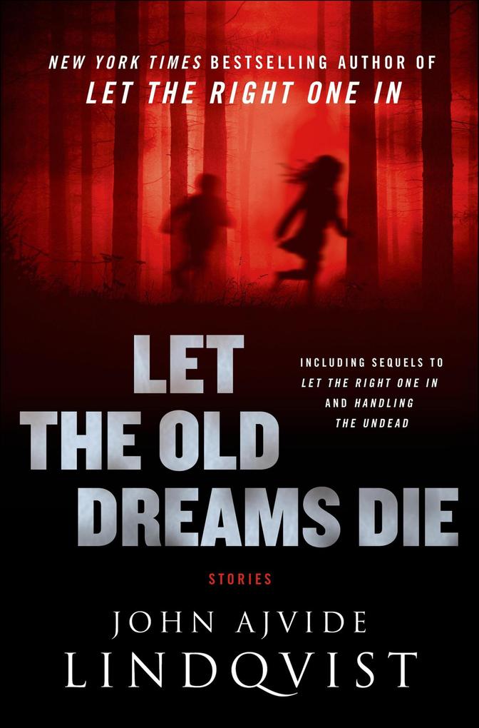 Produktbild: Let the Old Dreams Die | John Ajvide Lindqvist
