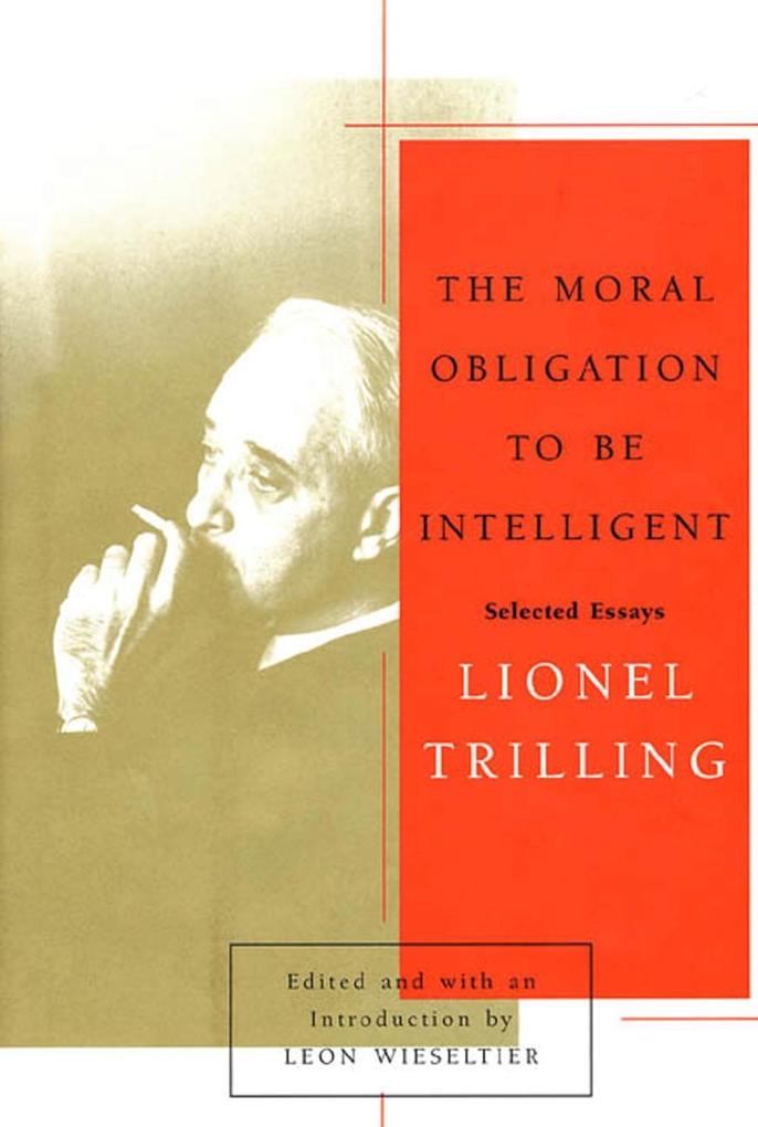 Produktbild: The Moral Obligation to Be Intelligent | Lionel Trilling
