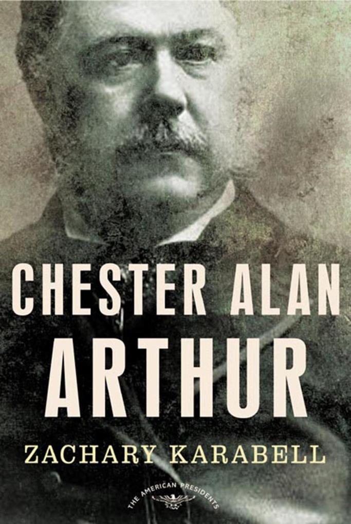 Produktbild: Chester Alan Arthur | Zachary Karabell