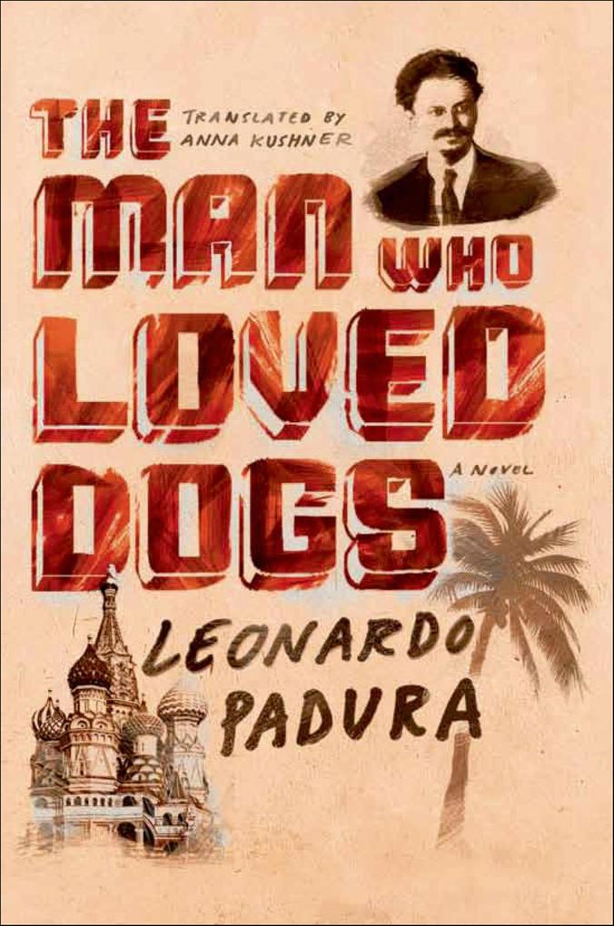Produktbild: The Man Who Loved Dogs | Leonardo Padura