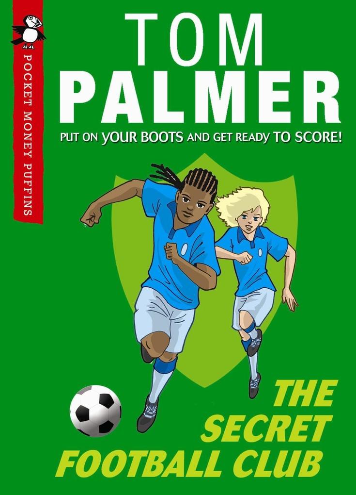 Produktbild: The Secret Football Club (Pocket Money Puffin) | Tom Palmer