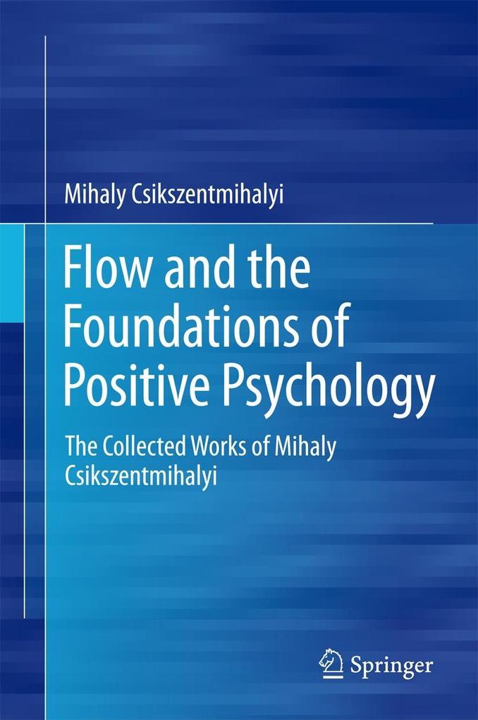 Produktbild: Flow and the Foundations of Positive Psychology | Mihaly Csikszentmihalyi