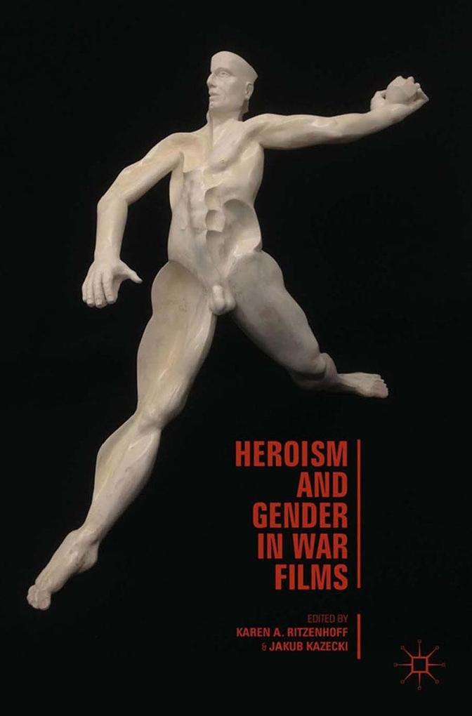 Produktbild: Heroism and Gender in War Films | Karen A. Ritzenhoff