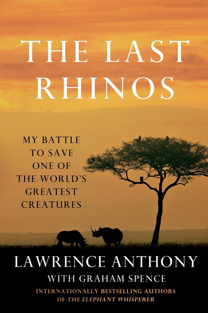 Produktbild: The Last Rhinos | Lawrence Anthony, Graham Spence