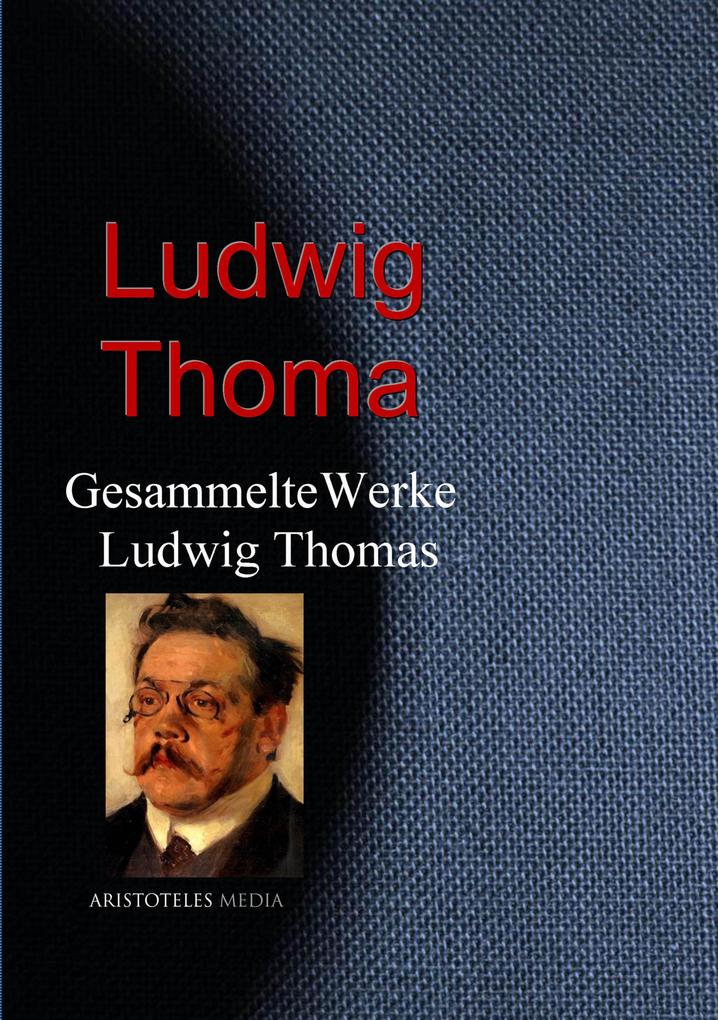 Produktbild: Gesammelte Werke Ludwig Thomas | Ludwig Thoma