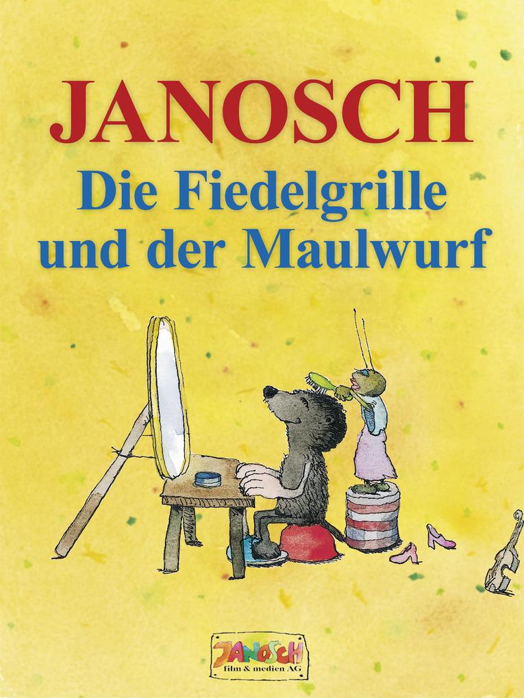 Produktbild: Die Fiedelgrille und der Maulwurf | Janosch
