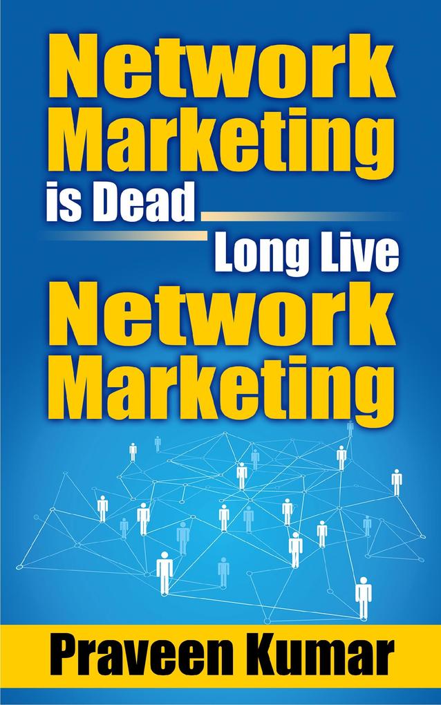 Network Marketing is Dead, Long Live Network Marketing als eBook epub
