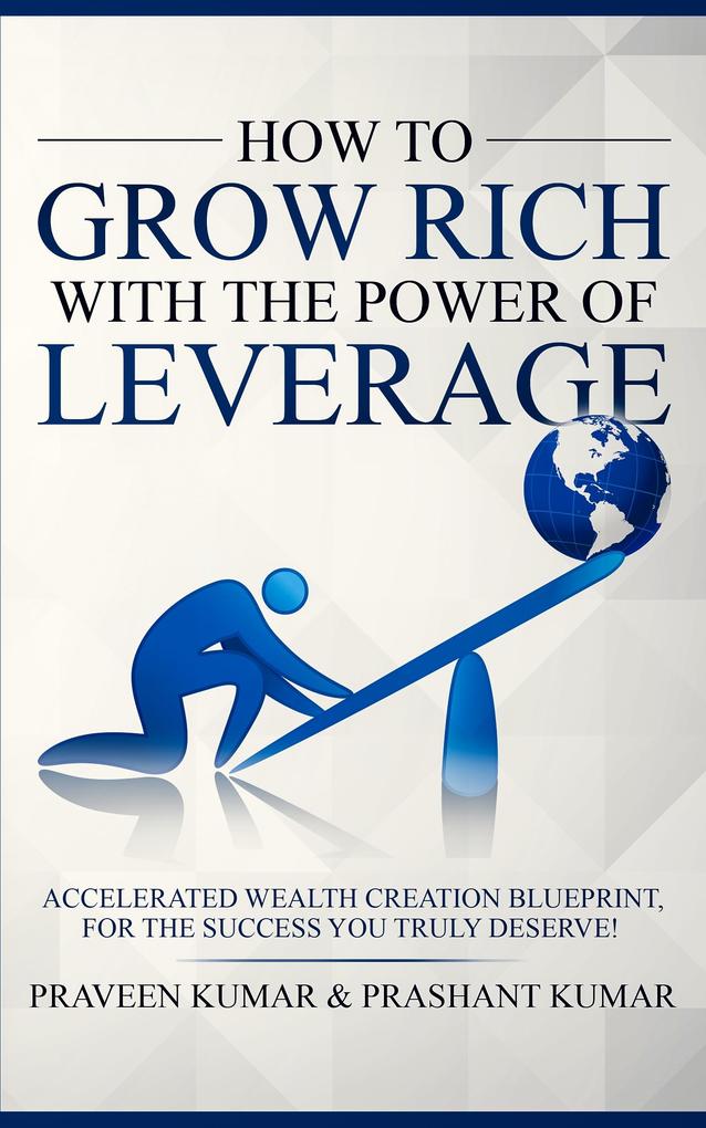 How to Grow Rich with The Power of Leverage als eBook epub