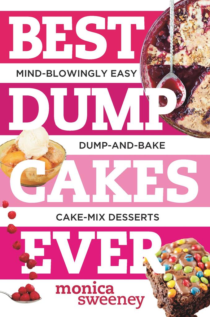 Produktbild: Best Dump Cakes Ever | Monica Sweeney