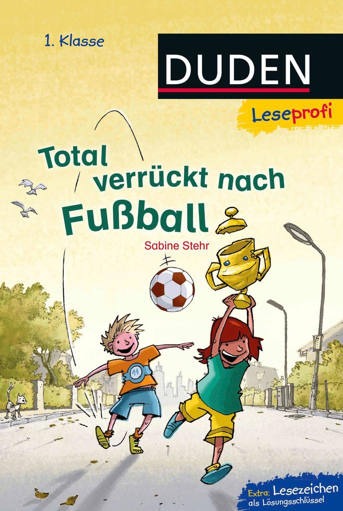 Produktbild: Leseprofi - Total verrückt nach Fußball, 1. Klasse | Sabine Stehr