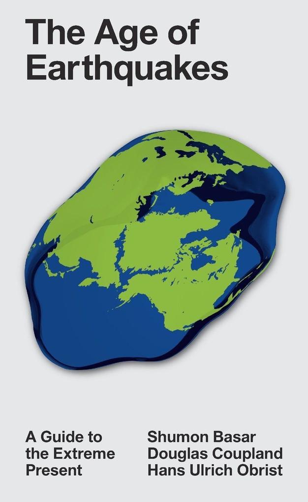 Produktbild: The Age of Earthquakes | Douglas Coupland, Hans-Ulrich Obrist, Shumon Basar