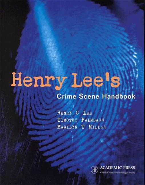 Produktbild: Henry Lee's Crime Scene Handbook | Henry C Lee, Timothy Palmbach, Marilyn T Miller