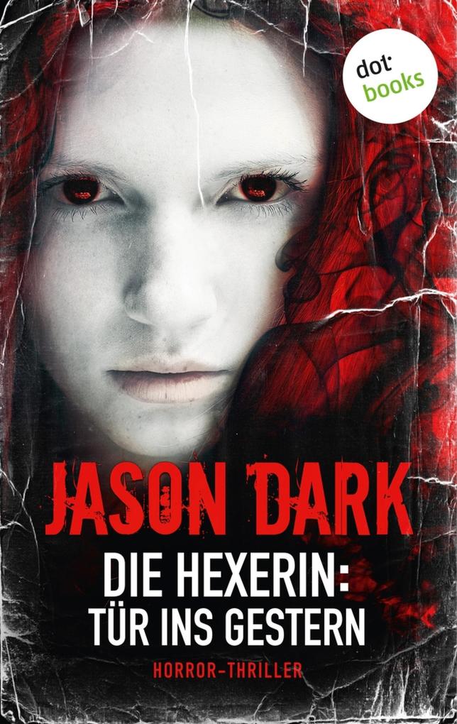 Produktbild: Die Hexerin - Band 3: Tür ins Gestern | Jason Dark