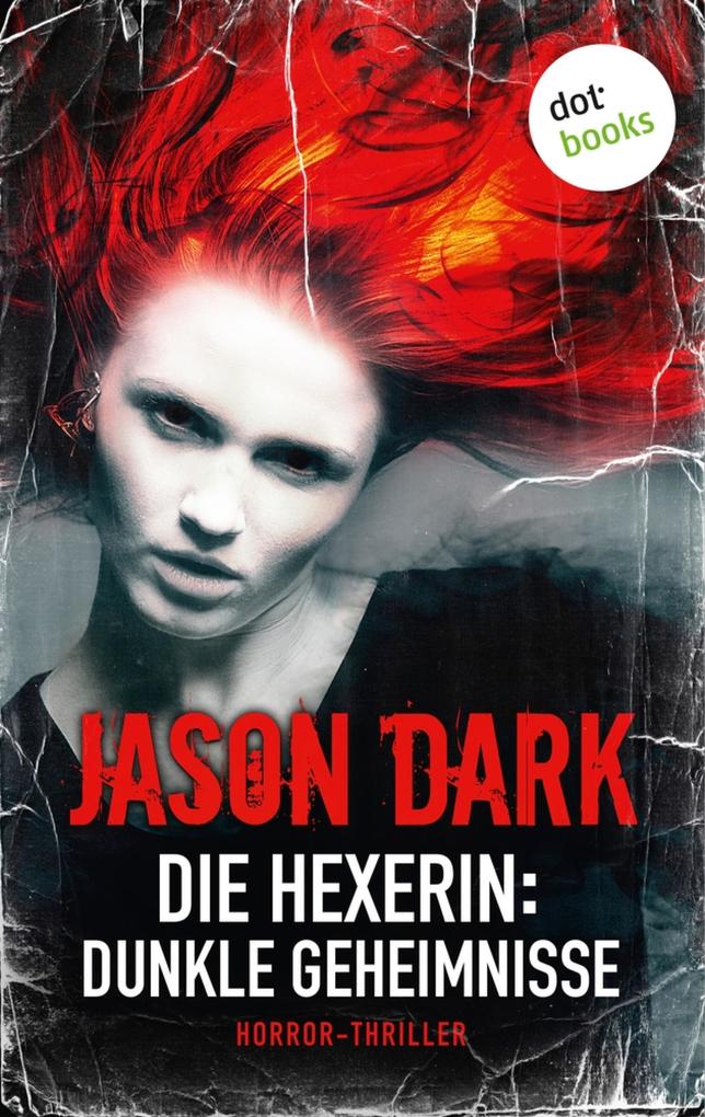 Produktbild: Die Hexerin - Band 1: Dunkle Geheimnisse | Jason Dark