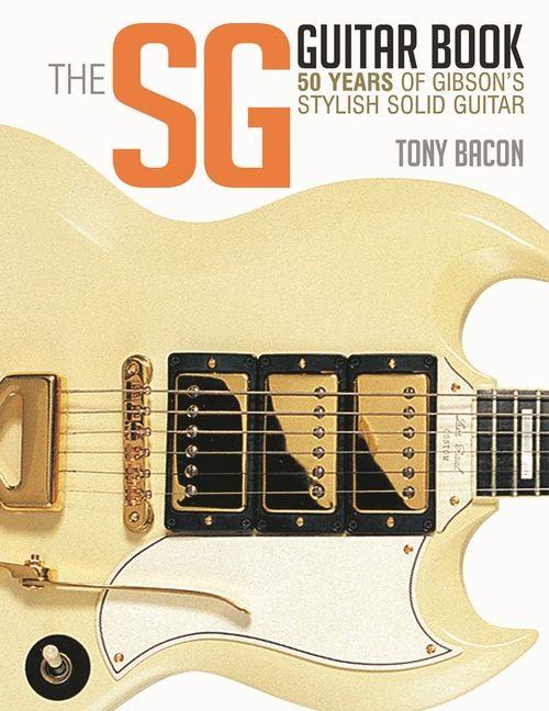 Produktbild: The Sg Guitar Book | Tony Bacon