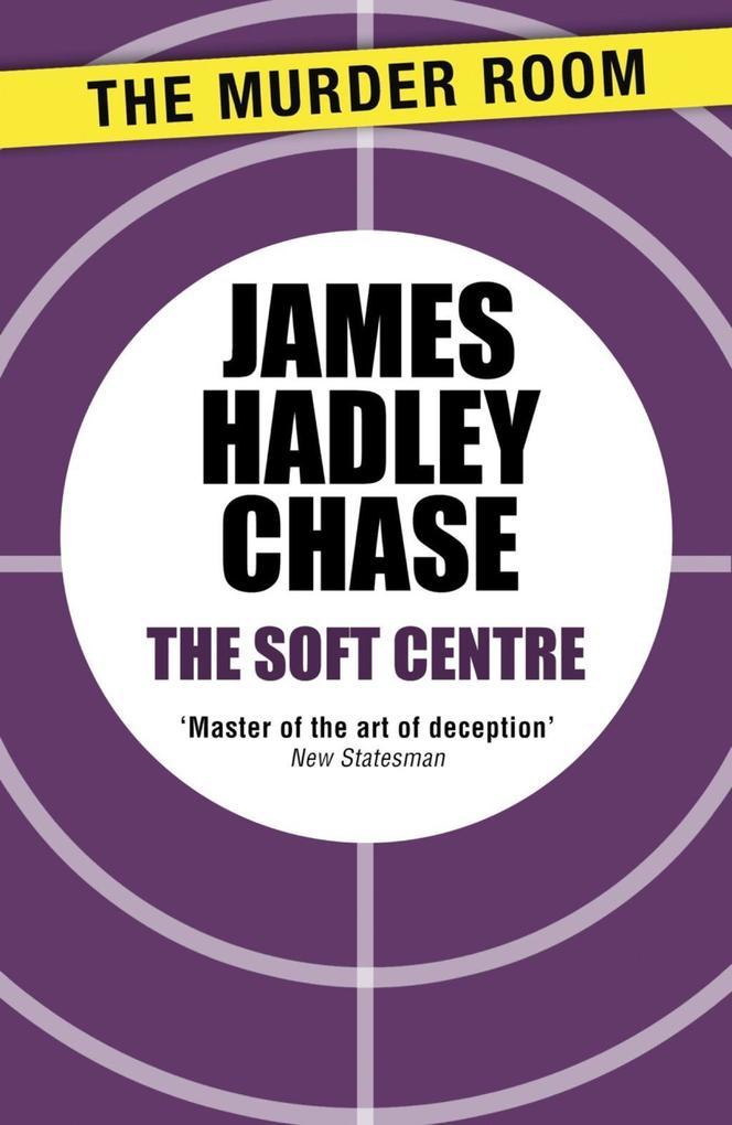 Produktbild: The Soft Centre | James Hadley Chase