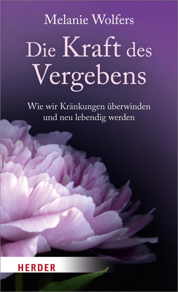 Produktbild: Die Kraft des Vergebens | Melanie Wolfers