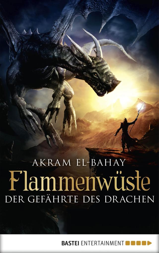Produktbild: Flammenwüste - Der Gefährte des Drachen | Akram El-Bahay