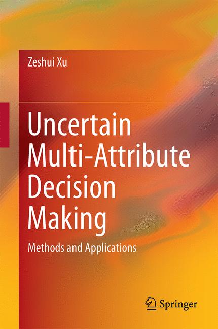 Weitere Ansicht: Uncertain Multi-Attribute Decision Making | Zeshui Xu