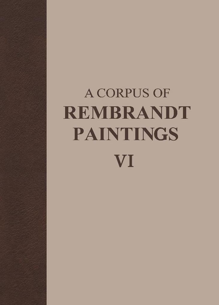 Produktbild: A Corpus of Rembrandt Paintings VI | Ernst van de Wetering